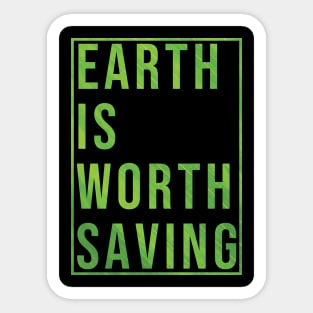 Earth is worth saving (GREEN) Sticker
